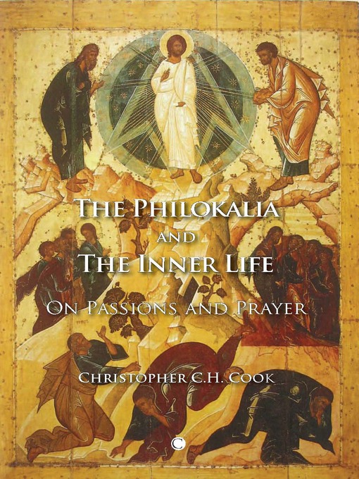 Title details for The Philokalia and the Inner Life by Christopher C.H. Cook - Available